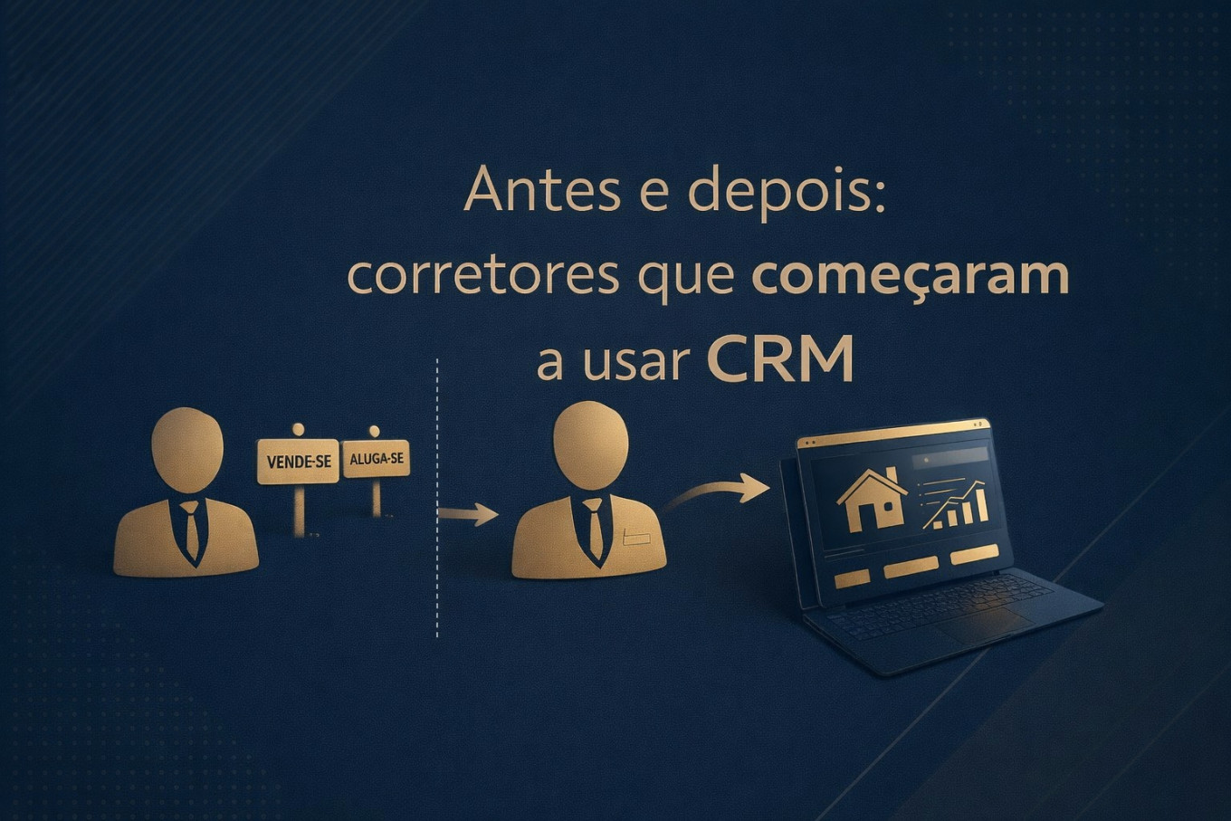 Antes e depois: corretores que começaram a usar CRM